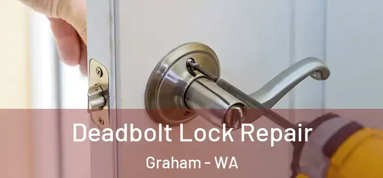  Deadbolt Lock Repair Graham - WA