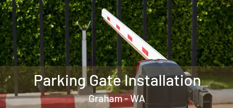 Parking Gate Installation Graham - WA